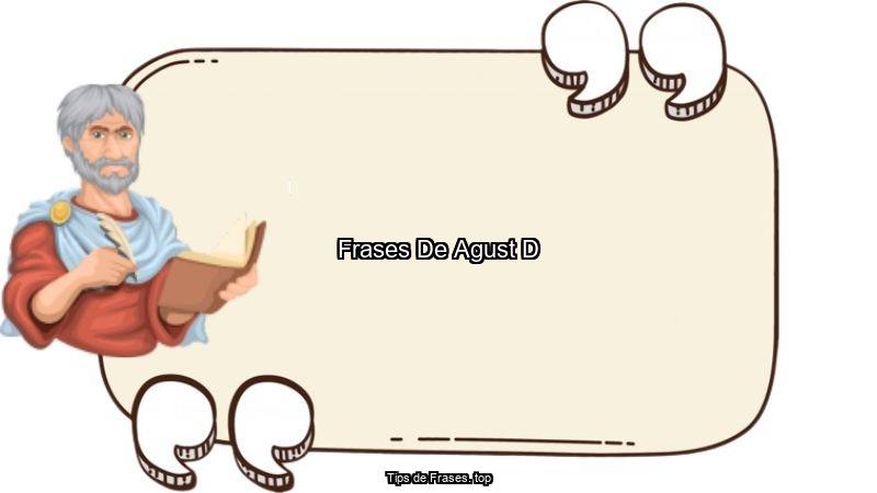Frases De Agust D